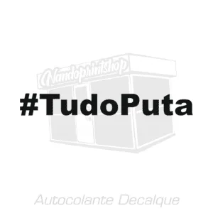 AUTOCOLANTE - #TUDOPUTA