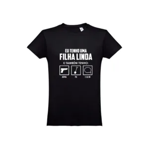 TSHIRT - DIA DO PAI - EU TENHO UMA FILHA LINDA MAS TAMBÉM TENHO..