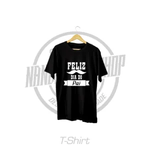 TSHIRT - DIA DO PAI - FELIZ DIA DO PAI