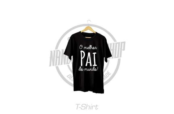 TSHIRT - DIA DO PAI - O MELHOR PAI DO MUNDO!